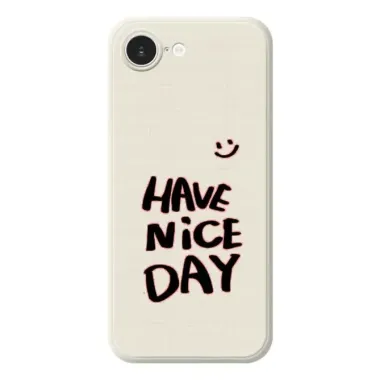 Coque iPhone 17e / 16e Message Have a Nice Day